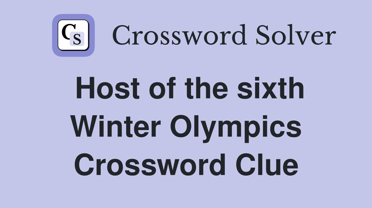 Host of the sixth Winter Olympics Crossword Clue