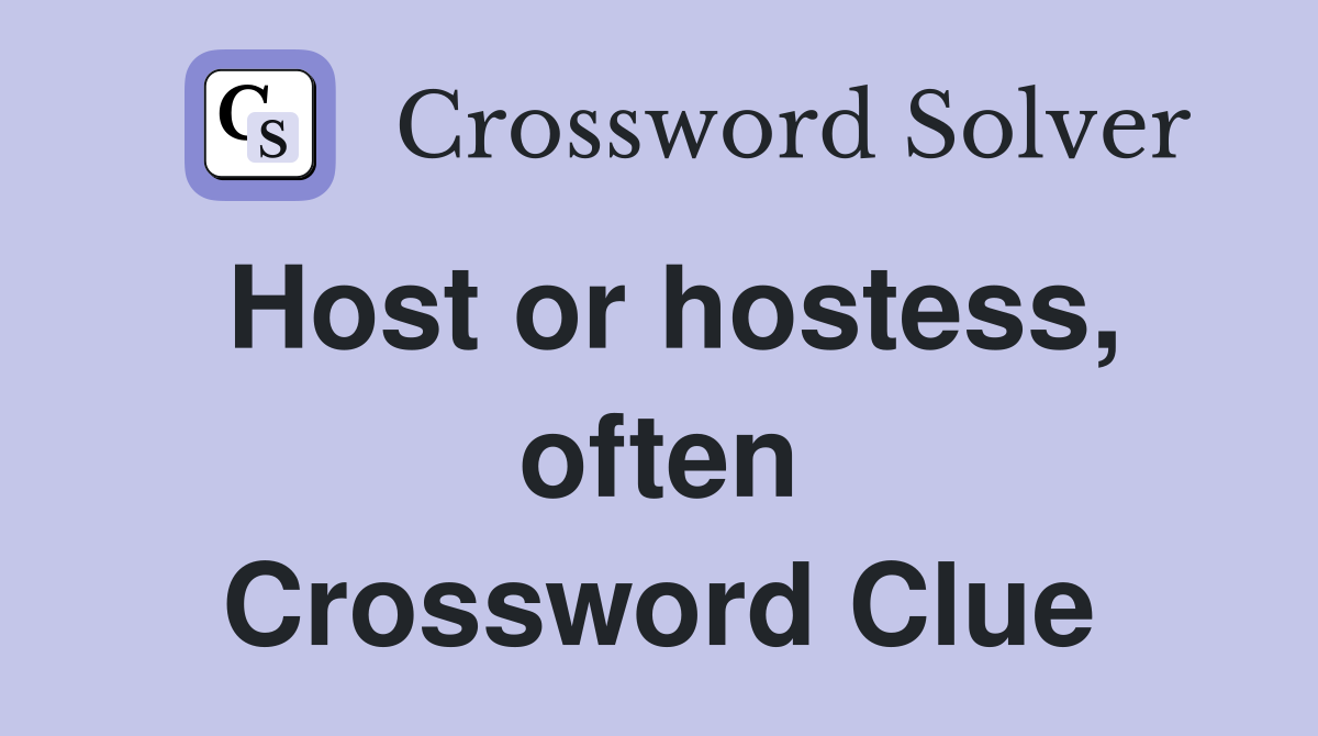 Host or hostess, often Crossword Clue