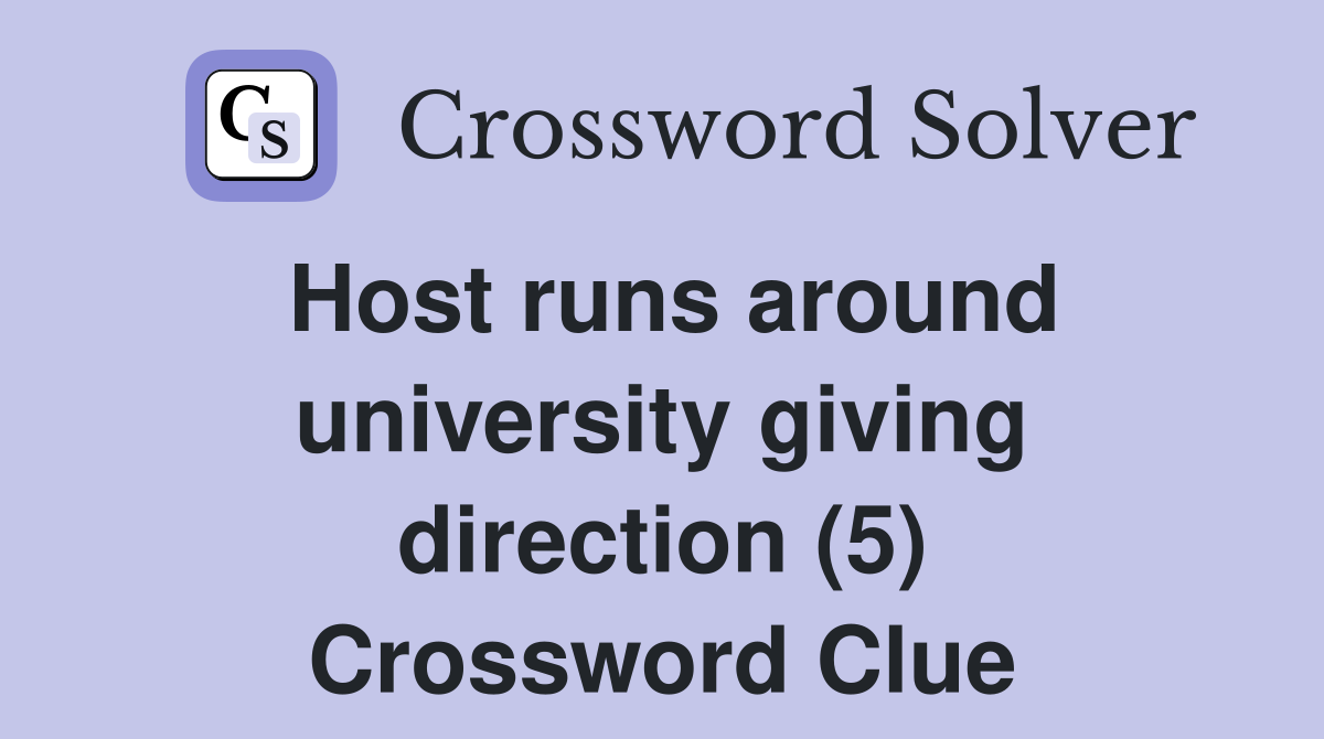 Host runs around university giving direction (5) Crossword Clue