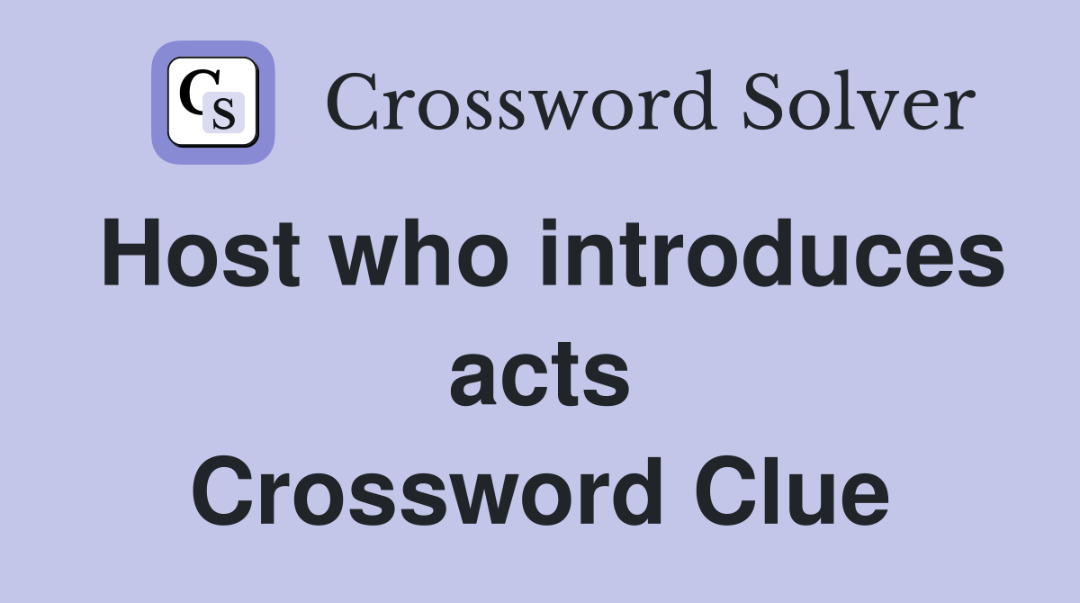 Host who introduces acts Crossword Clue