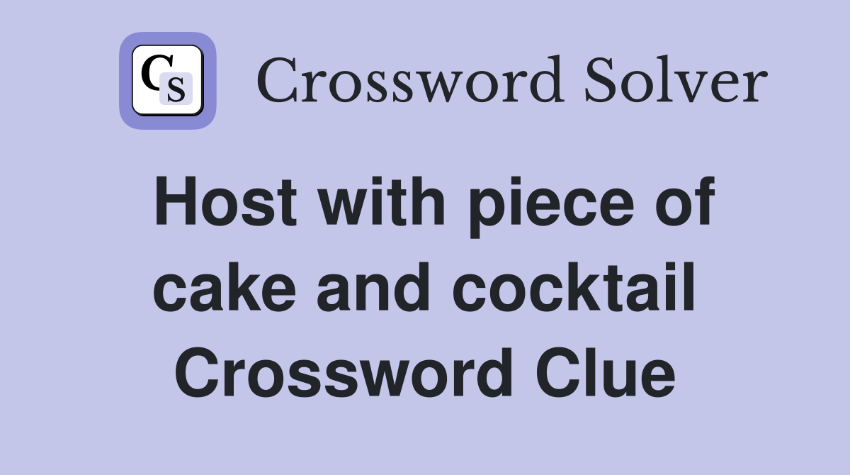 Host with piece of cake and cocktail Crossword Clue