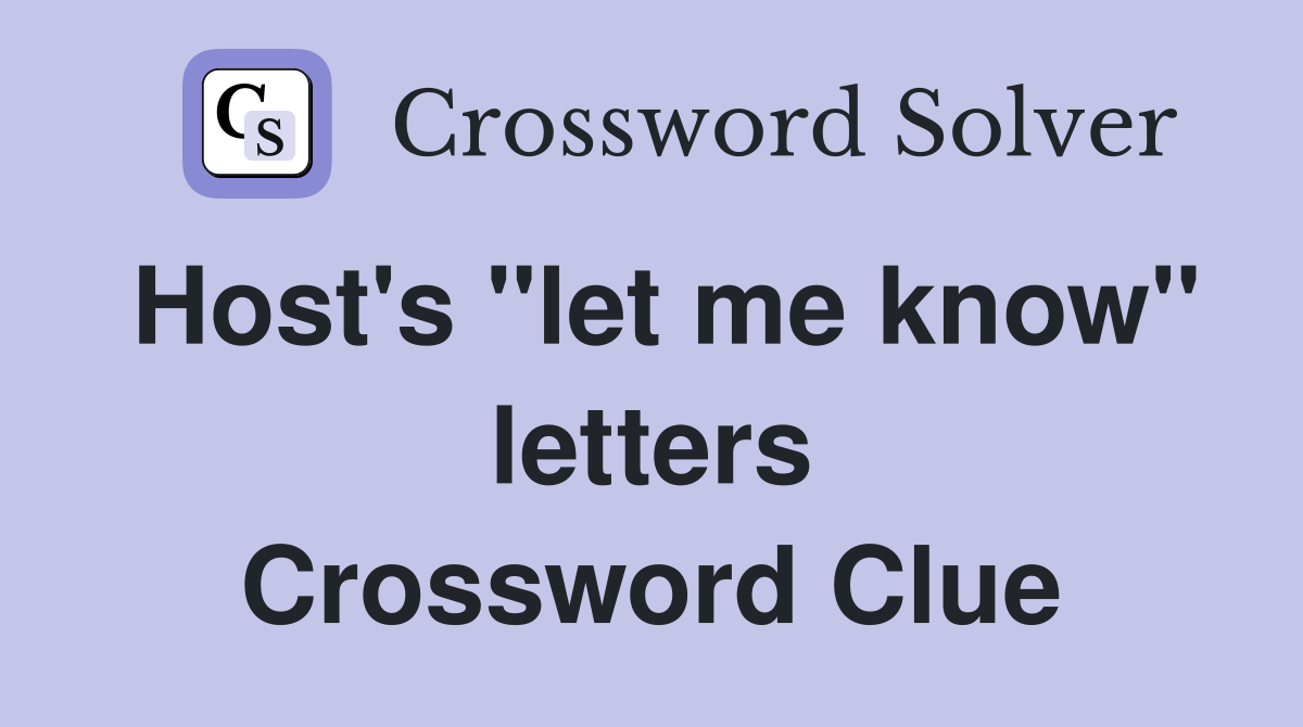 Host's "let me know" letters Crossword Clue