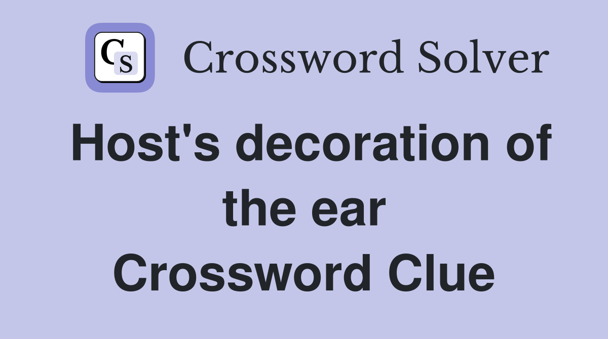 Host's decoration of the ear Crossword Clue