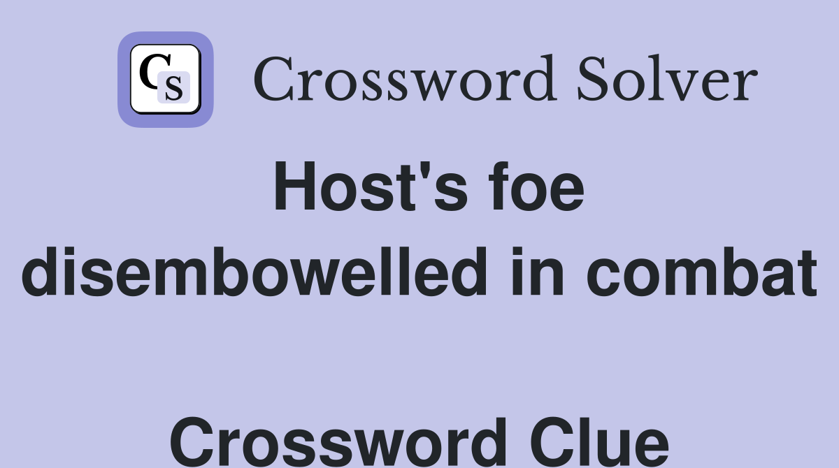 Host's foe disembowelled in combat  Crossword Clue