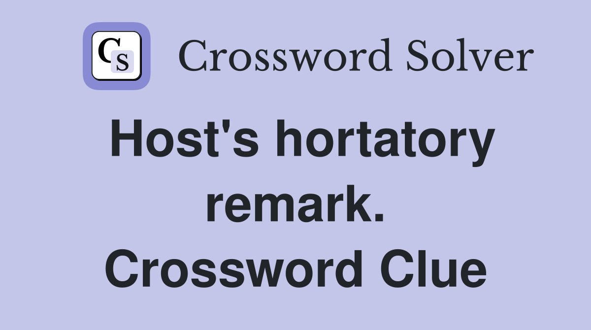 Host's hortatory remark. Crossword Clue