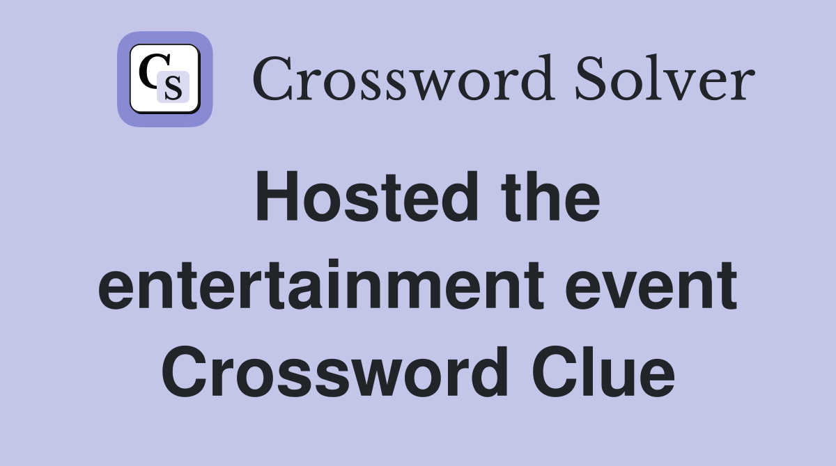Hosted the entertainment event Crossword Clue