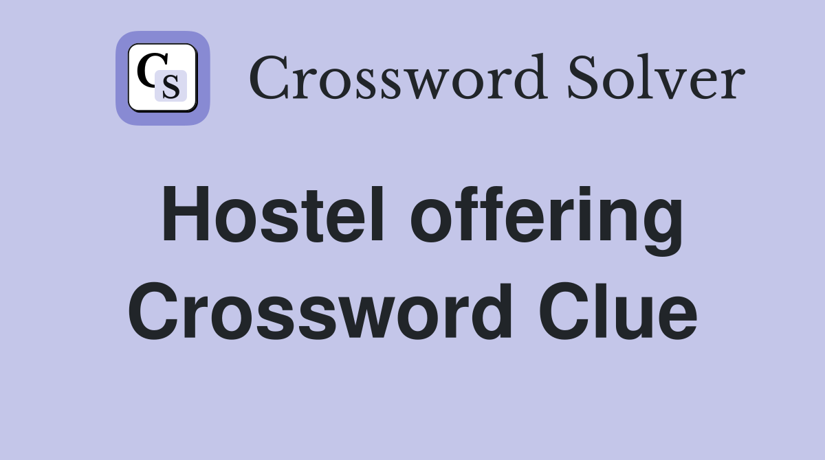 Hostel offering Crossword Clue
