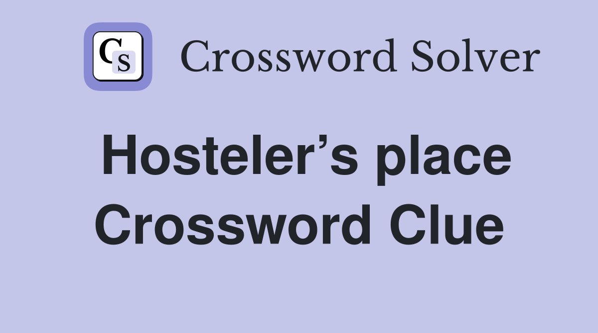 Hosteler’s place Crossword Clue
