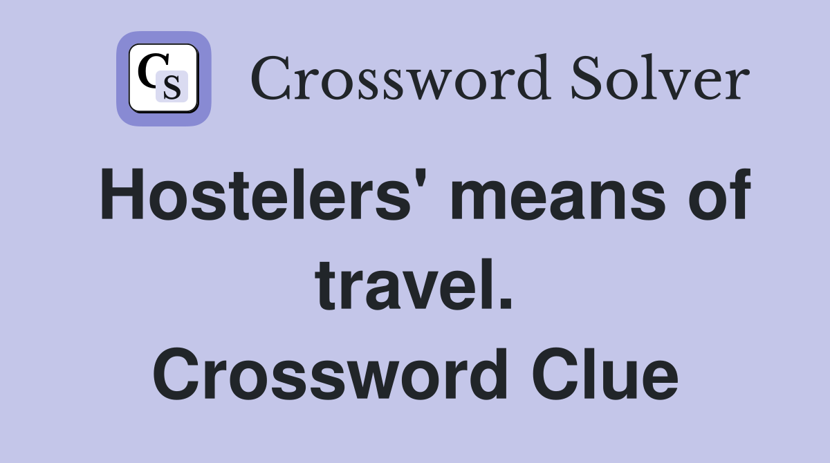 Hostelers' means of travel. Crossword Clue