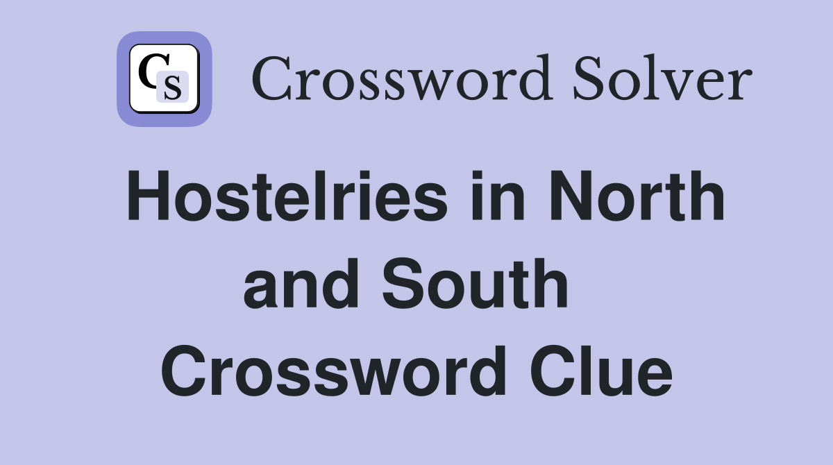 Hostelries in North and South  Crossword Clue