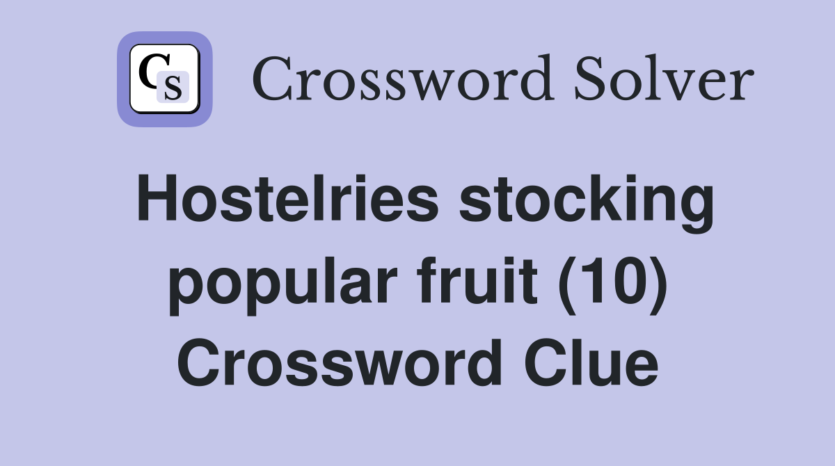 Hostelries stocking popular fruit (10) Crossword Clue