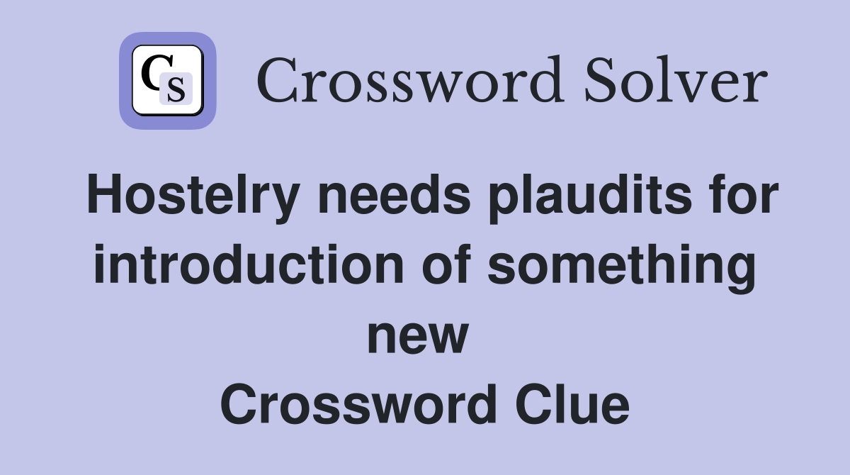 Hostelry needs plaudits for introduction of something new  Crossword Clue