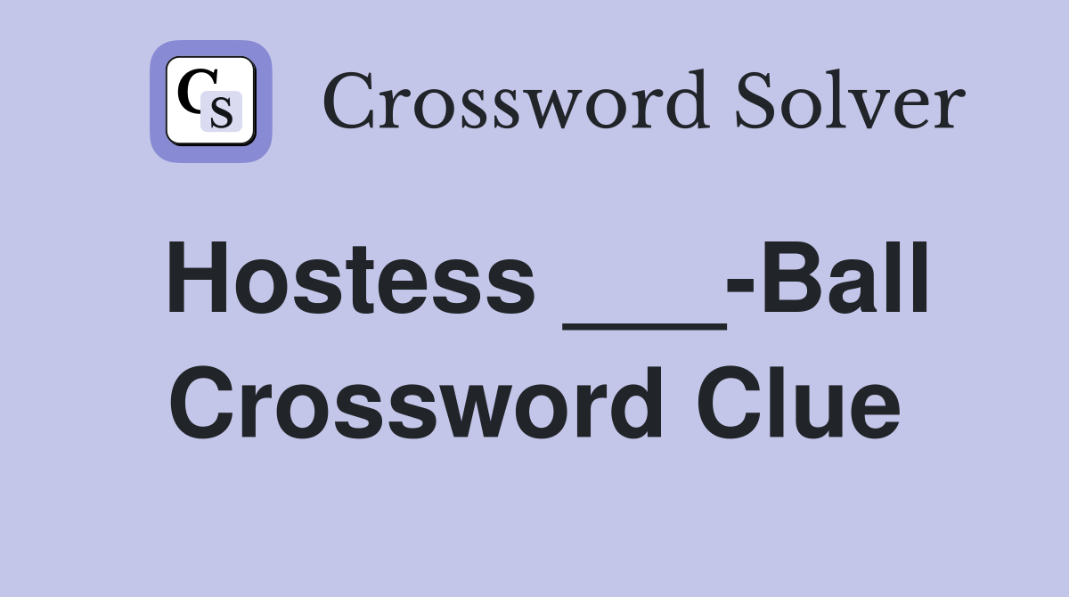 Hostess ___-Ball Crossword Clue