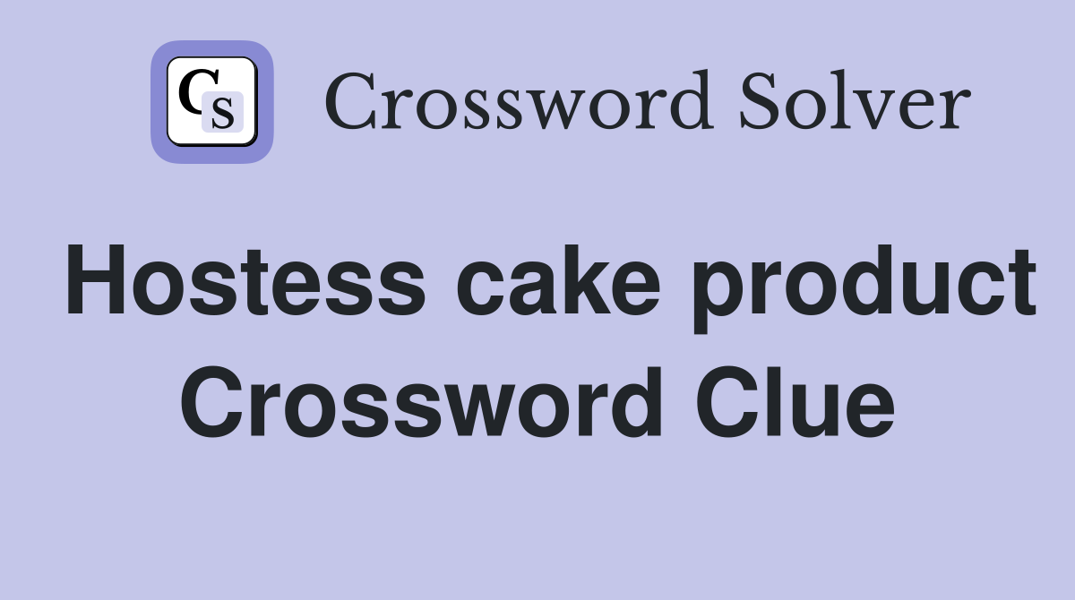 Hostess cake product Crossword Clue