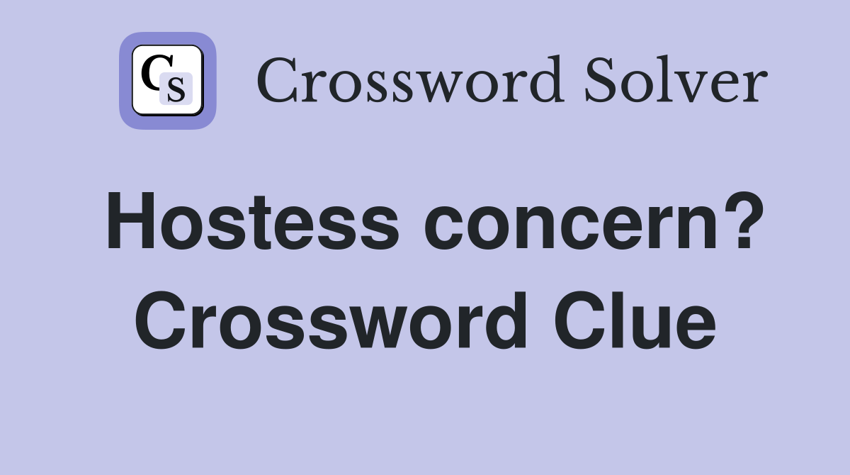 Hostess concern? Crossword Clue
