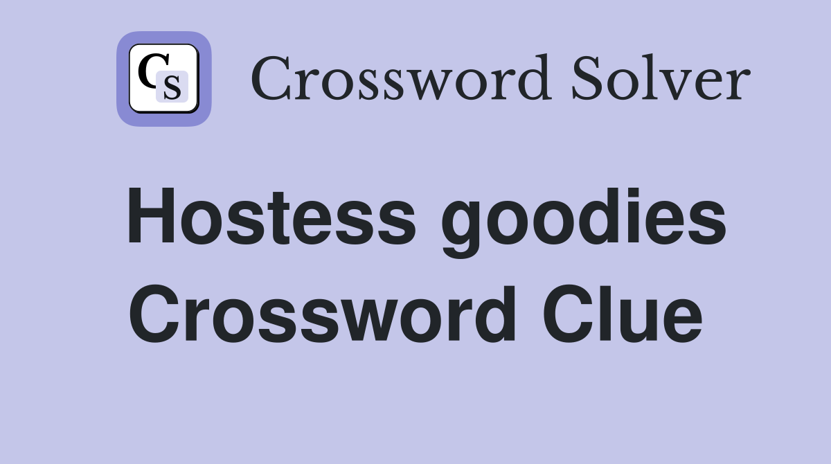 Hostess goodies Crossword Clue