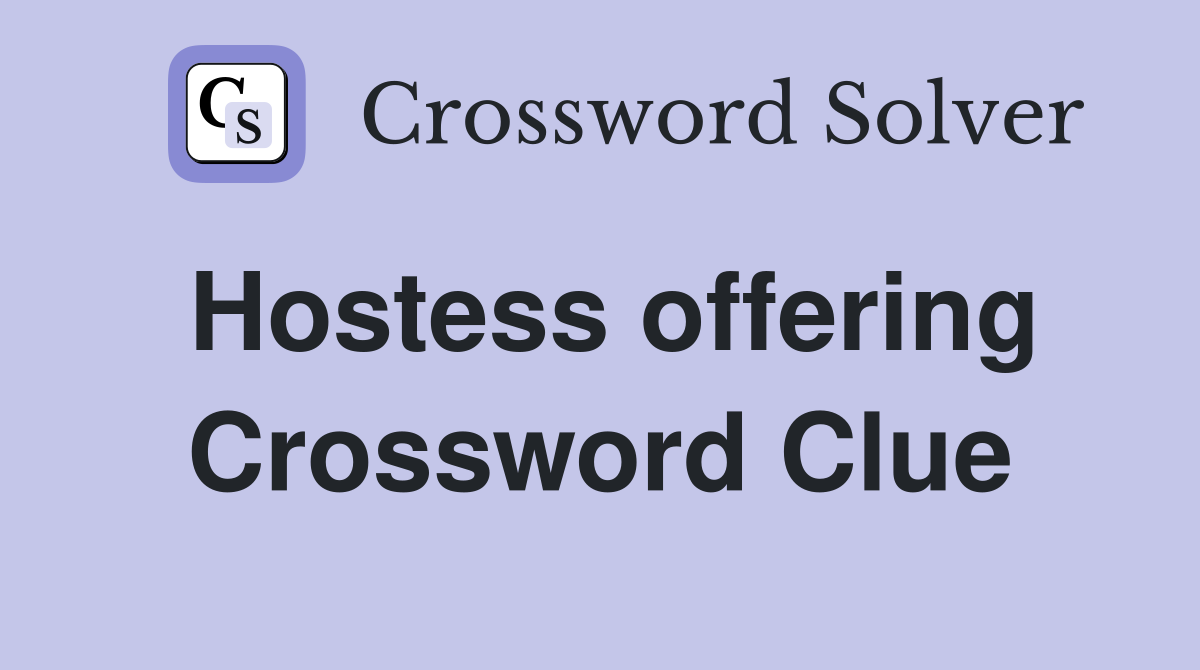 Hostess offering Crossword Clue