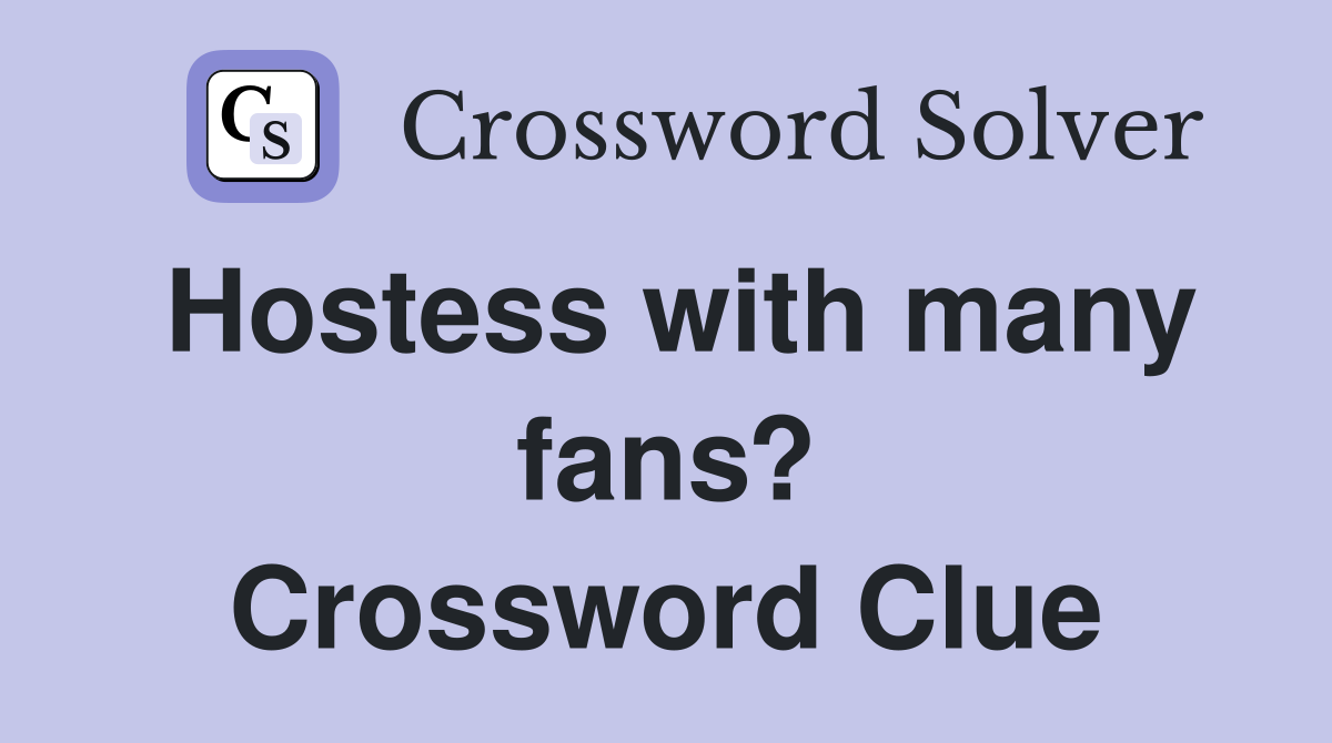 Hostess with many fans? Crossword Clue