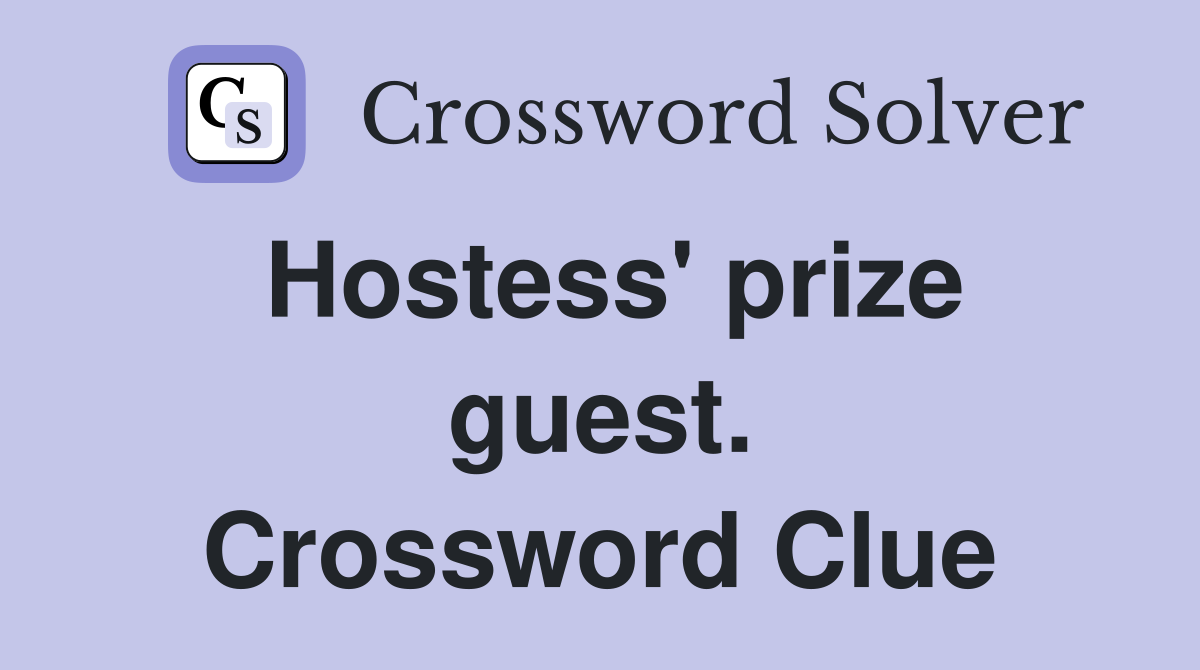 Hostess' prize guest. Crossword Clue