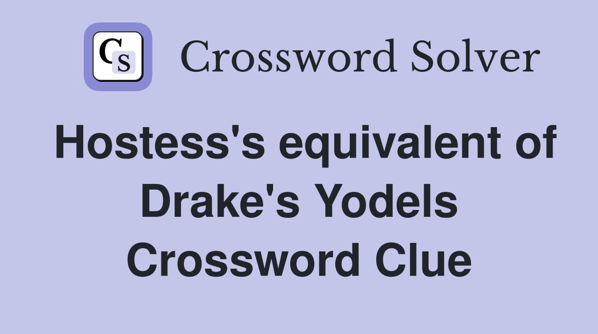 Hostess's equivalent of Drake's Yodels Crossword Clue