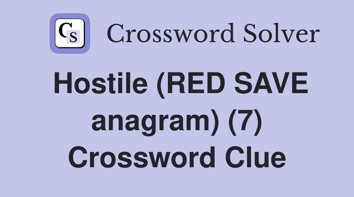 Hostile (RED SAVE anagram) (7) Crossword Clue