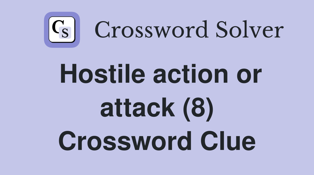 Hostile action or attack (8) Crossword Clue