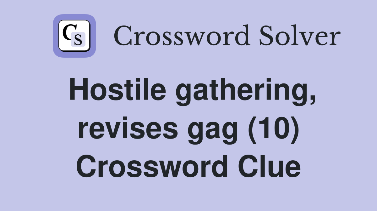 Hostile gathering, revises gag (10) Crossword Clue