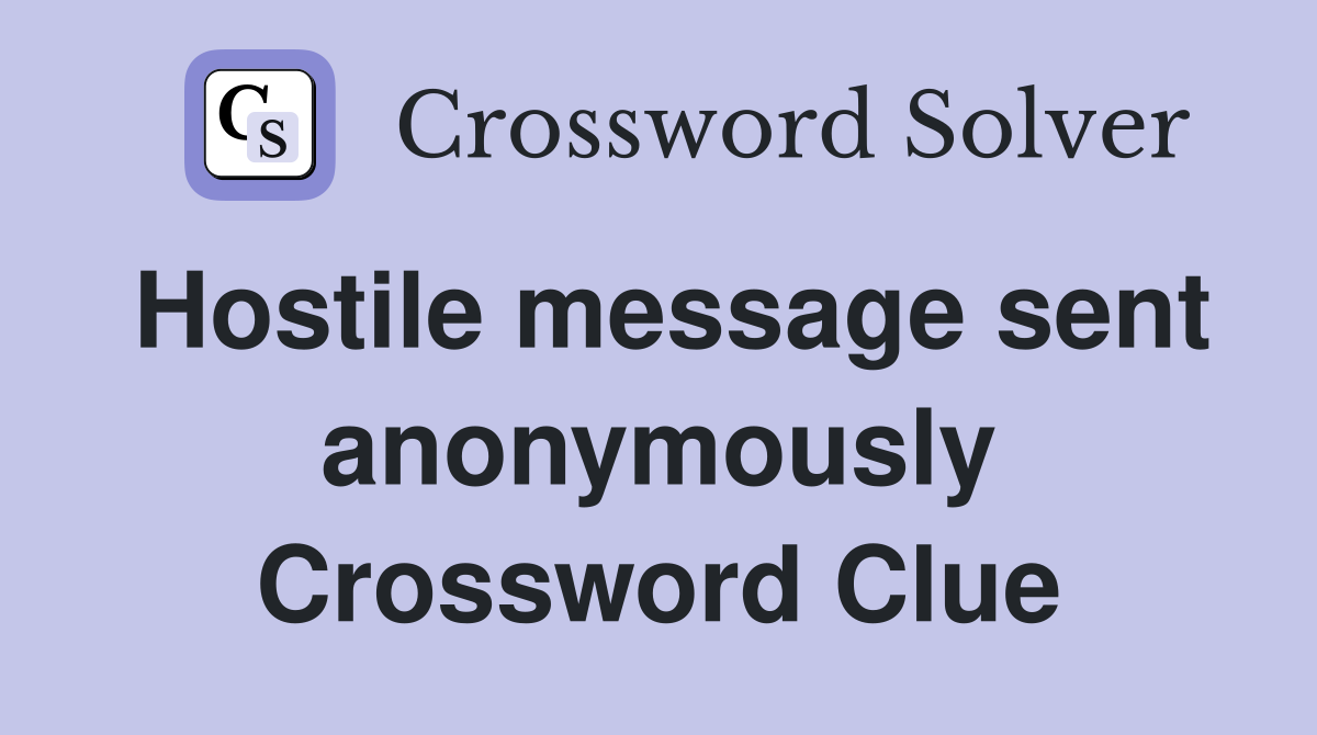 Hostile message sent anonymously Crossword Clue