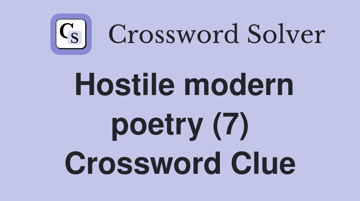 Hostile modern poetry (7) Crossword Clue
