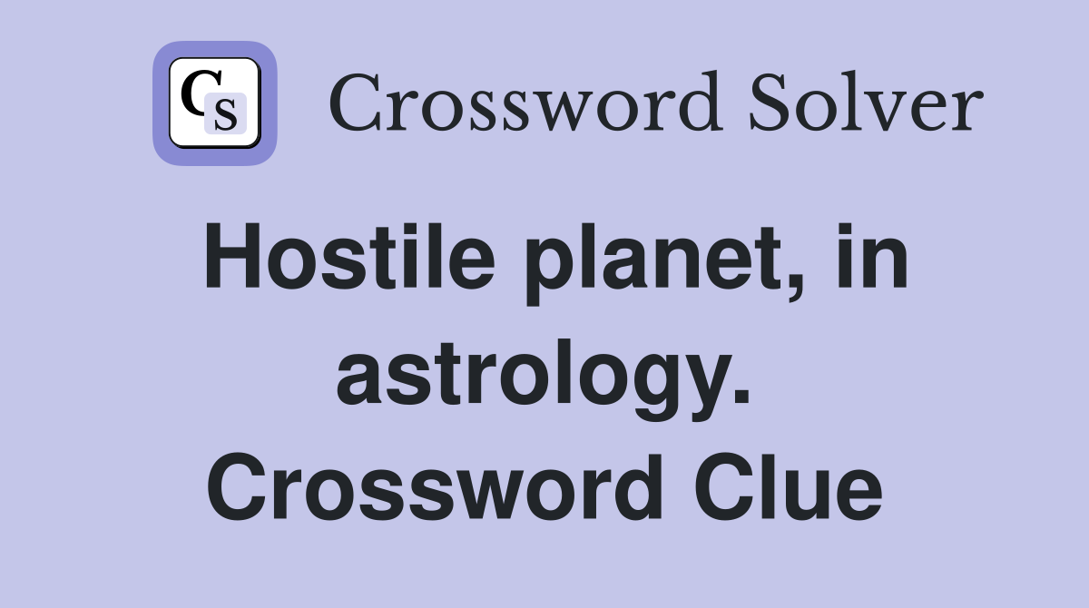Hostile planet, in astrology. Crossword Clue