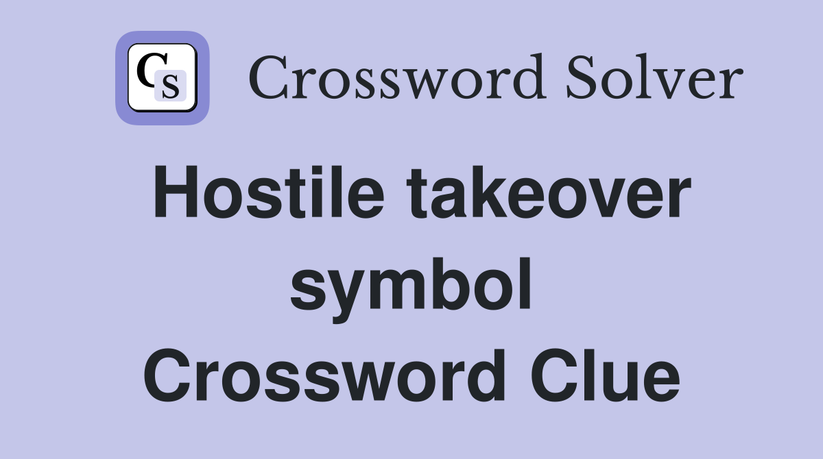 Hostile takeover symbol Crossword Clue
