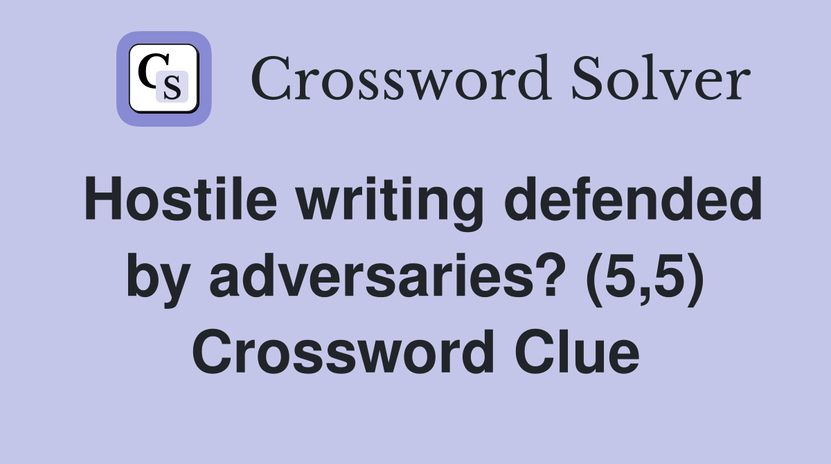 Hostile writing defended by adversaries? (5,5) Crossword Clue