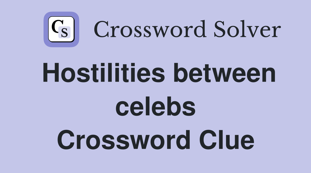 Hostilities between celebs Crossword Clue