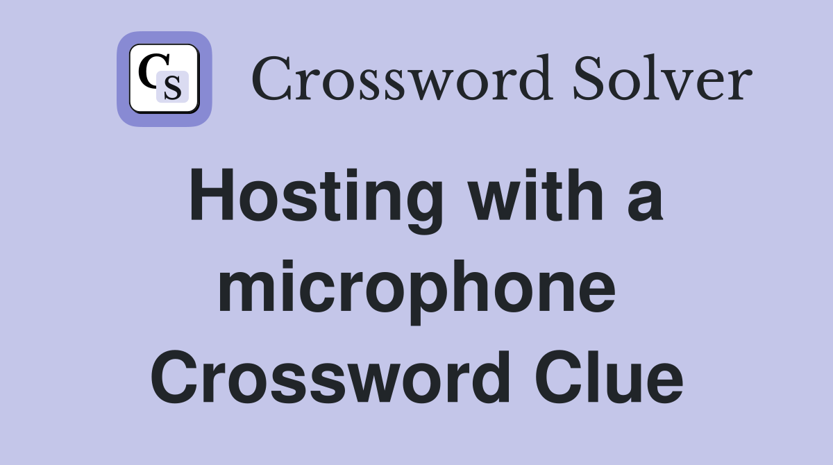 Hosting with a microphone Crossword Clue