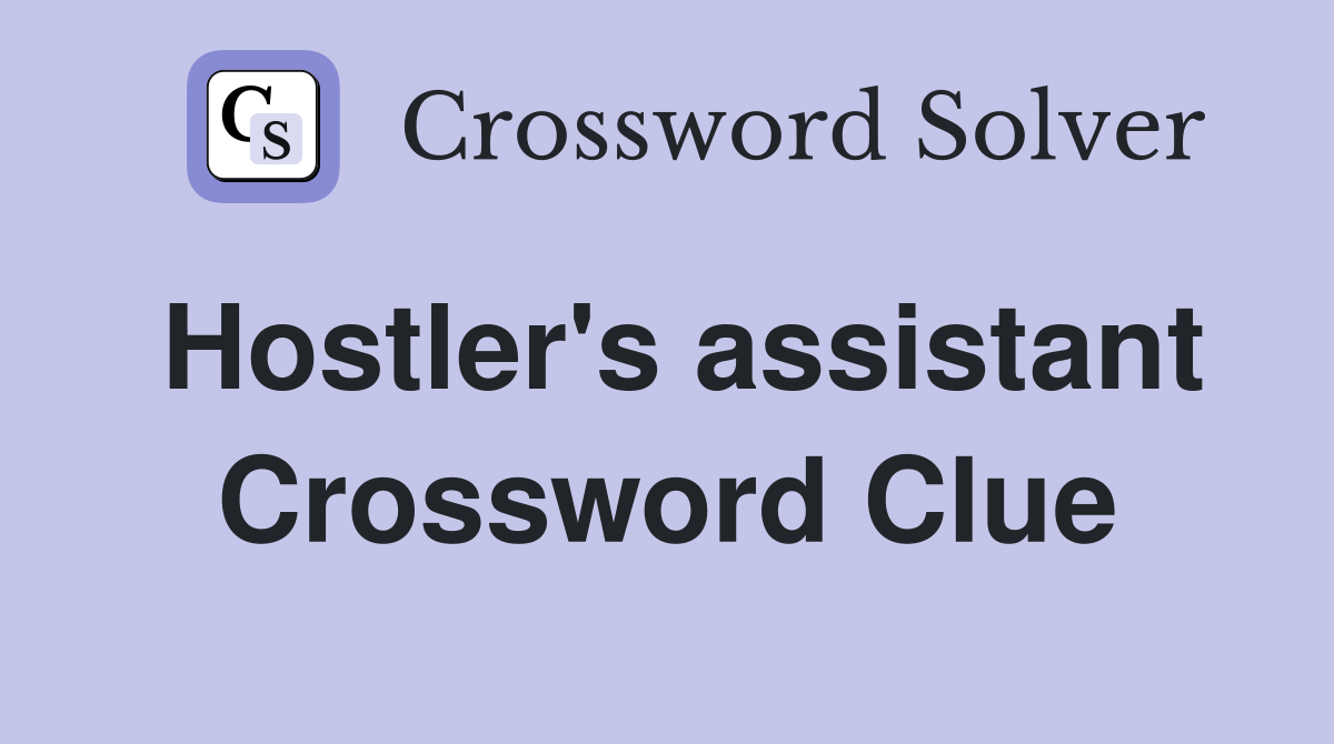 Hostler's assistant Crossword Clue