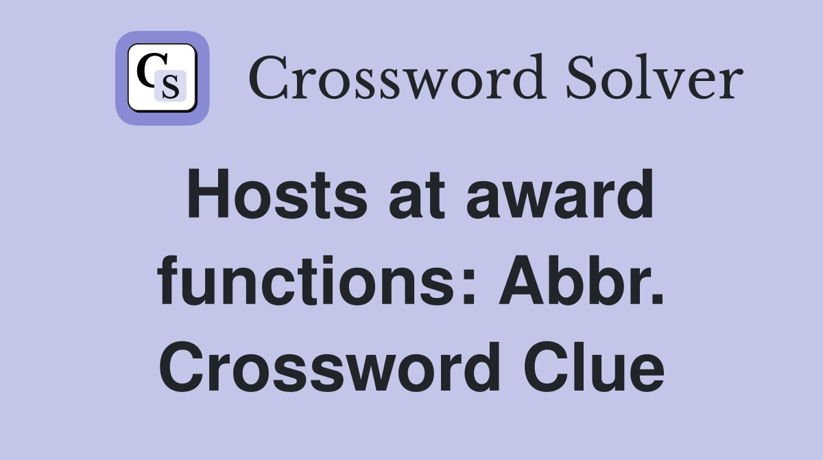 Hosts at award functions: Abbr. Crossword Clue