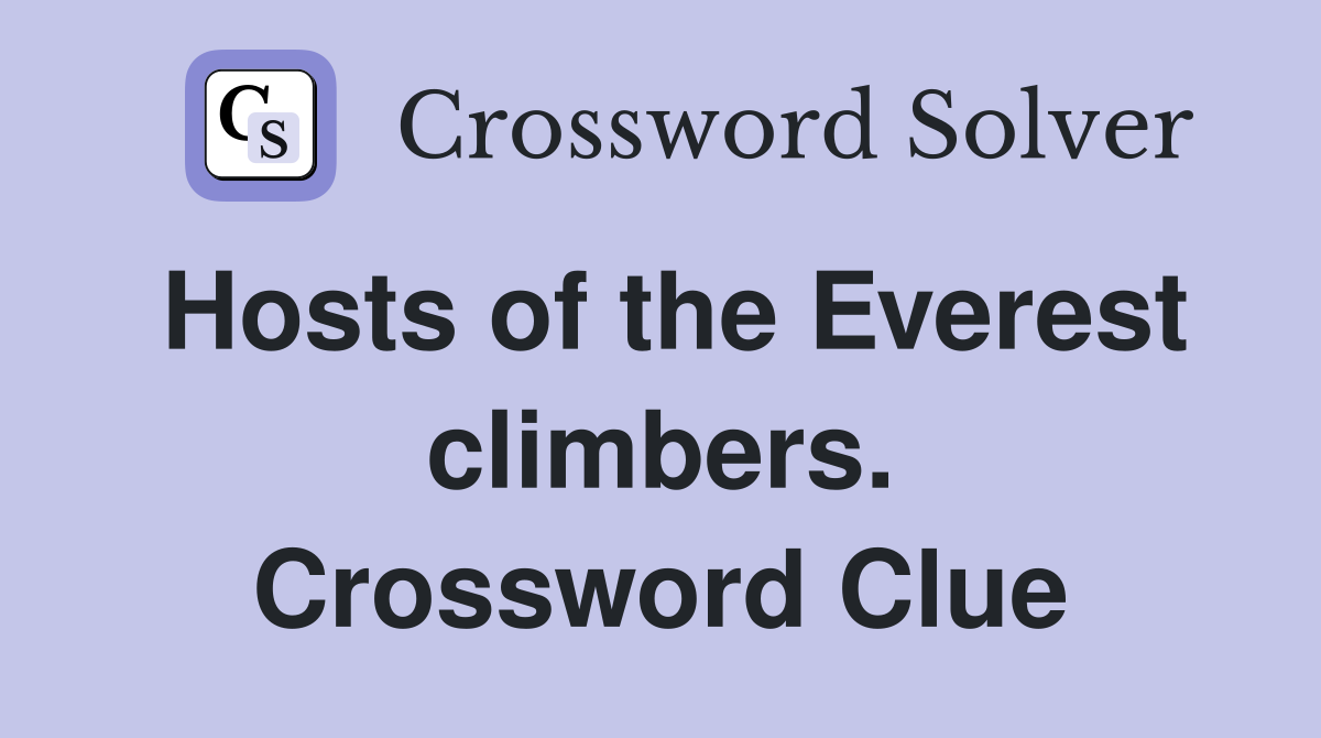 Hosts of the Everest climbers. Crossword Clue
