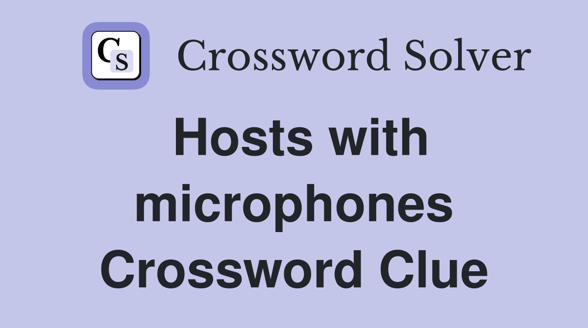 Hosts with microphones Crossword Clue