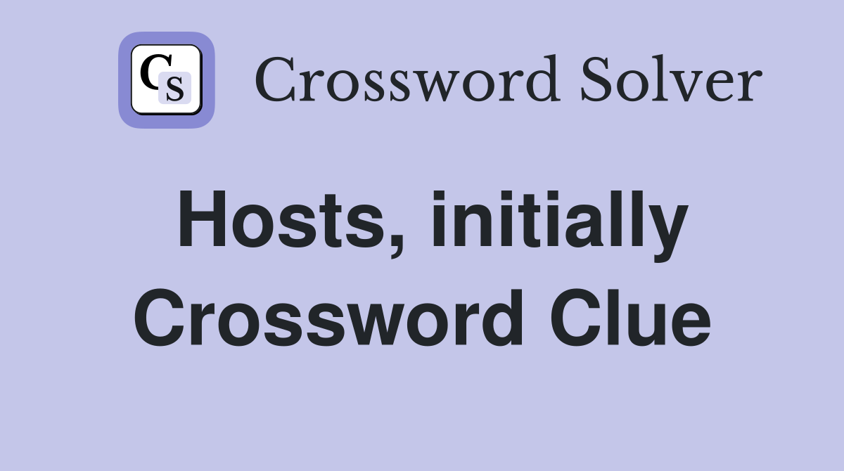 Hosts, initially Crossword Clue