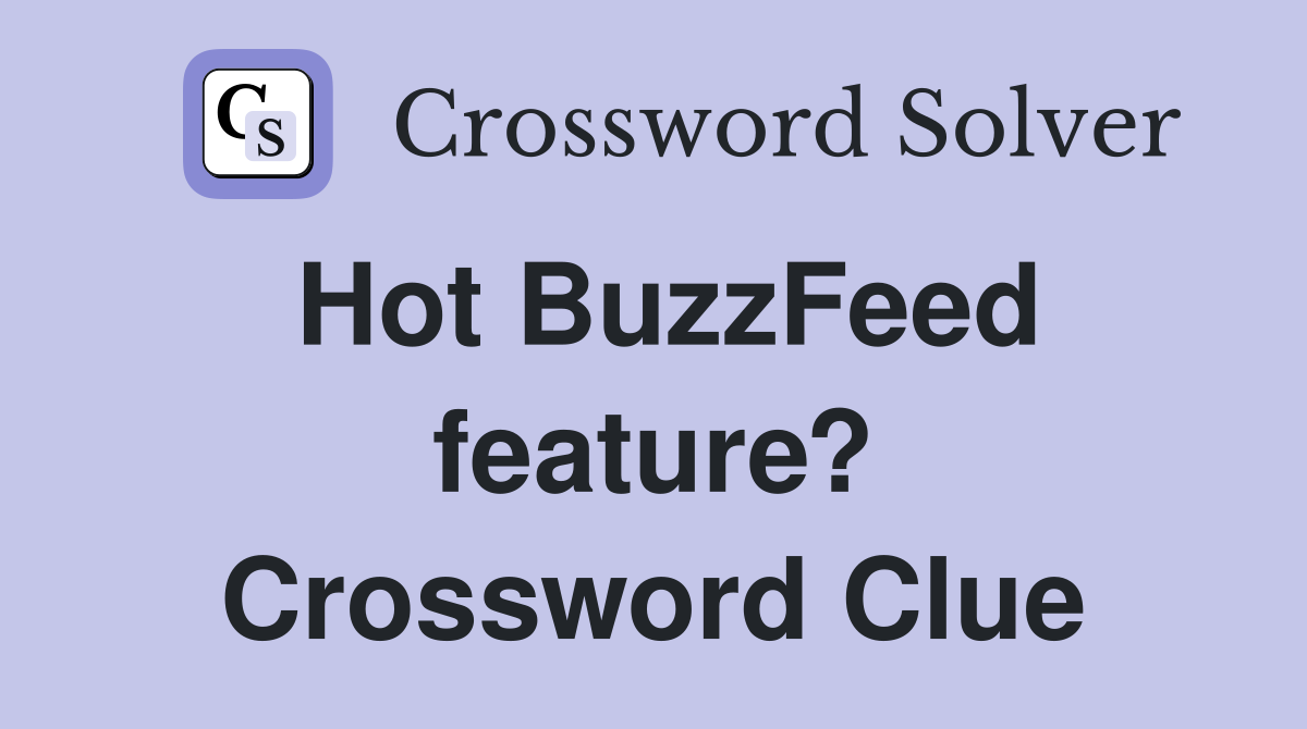 Hot BuzzFeed feature? Crossword Clue