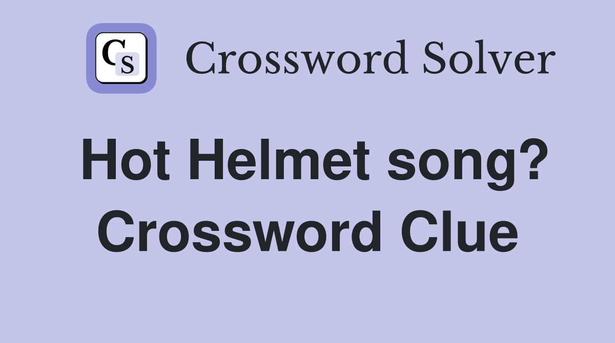 Hot Helmet song? Crossword Clue