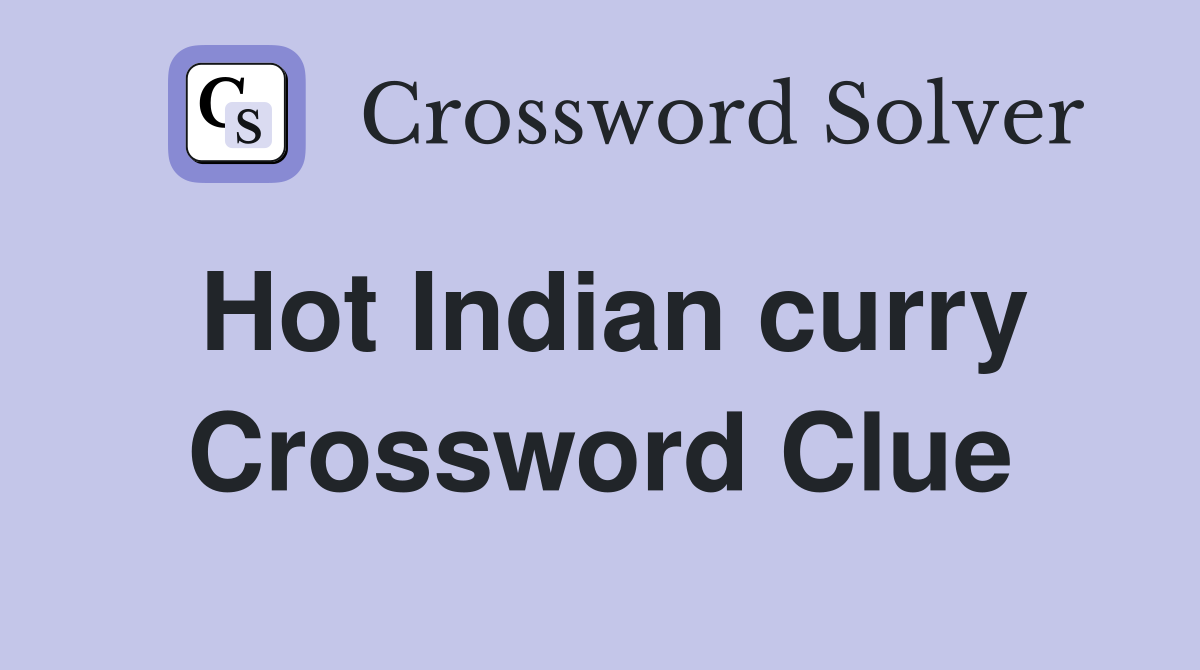 Hot Indian curry Crossword Clue