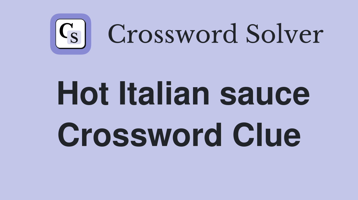 Hot Italian sauce Crossword Clue