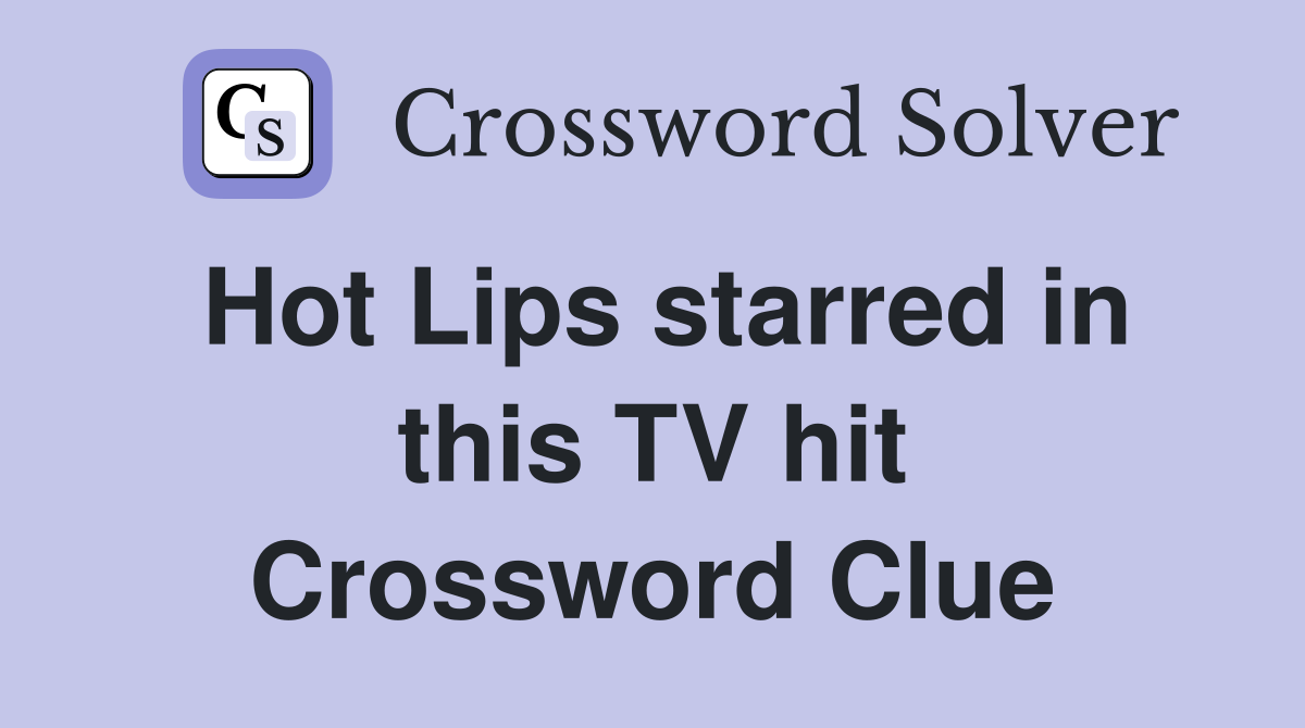 Hot Lips starred in this TV hit Crossword Clue