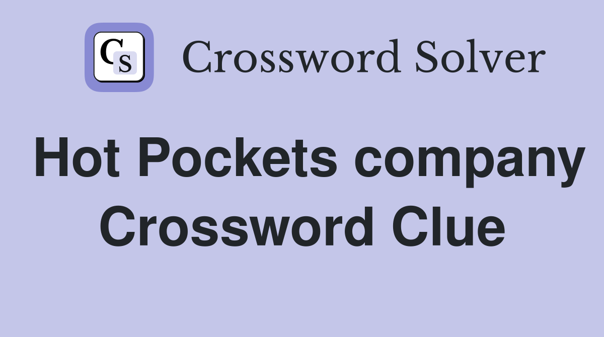 Hot Pockets company Crossword Clue