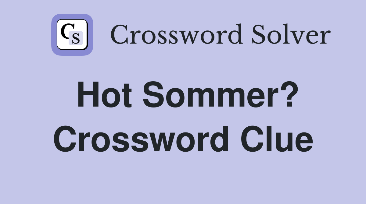 Hot Sommer? Crossword Clue
