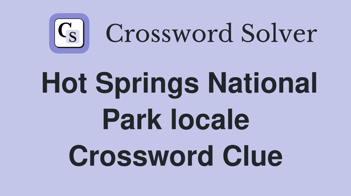 Hot Springs National Park locale Crossword Clue