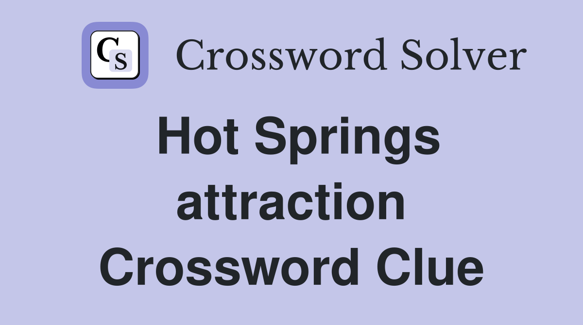 Hot Springs attraction Crossword Clue