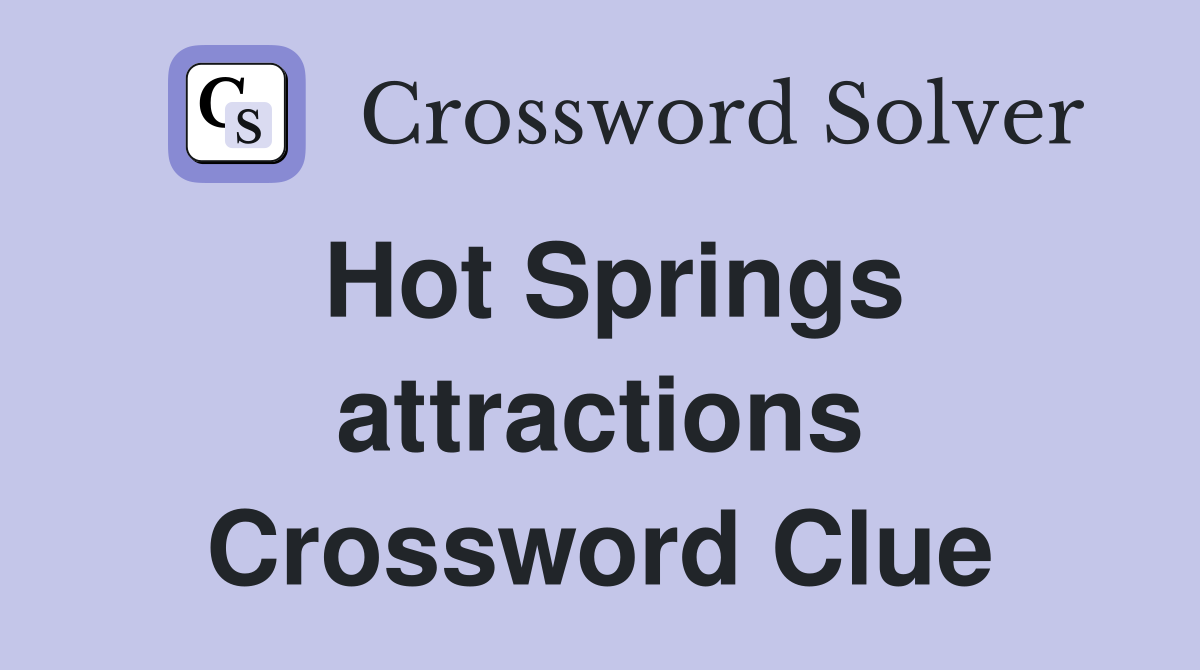 Hot Springs attractions Crossword Clue