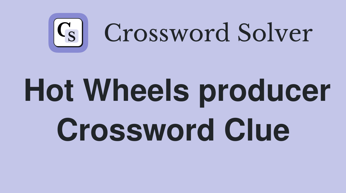 Hot Wheels producer Crossword Clue